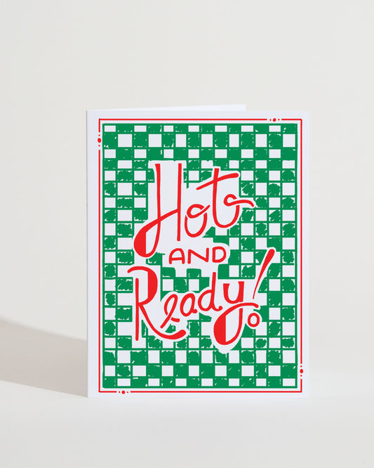 Hot and Ready Greeting card